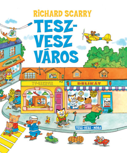 Tesz-vesz város - Richard Scarry