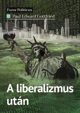 A liberalizmus után - Paul Edward Gottfried