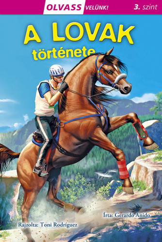 Olvass velünk! (3) - A lovak története - Gerardo Anido,Toni Rodríguez,Márta Mayer