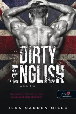 Kniha Dirty English - Balhés Brit - Azok a csodálatos angolok 1. - Ilsa Madden-Mills