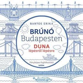 Brúnó Budapesten 5: Duna lépésről lépésre - foglalkoztató - Erika Bartos