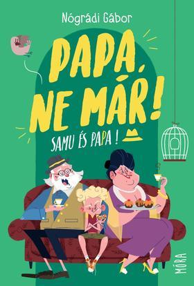 Kniha Papa, ne már! Samu és Papa - Gábor Nógrádi