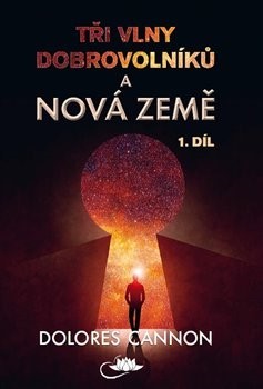 Tři vlny dobrovolníků a Nová Země 1. díl - Dolores Cannon