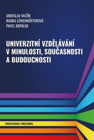 Kniha Univerzitní vzdělávání v minulosti, současnosti a budoucnosti - Kolektív autorov
