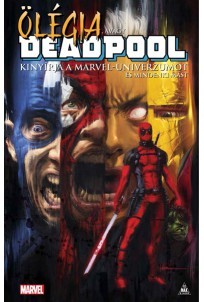 Ölégia, avagy Deadpool kinyírja a Marvel-univerzumot és mindenki mást