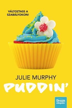 Puddin’ – Változtass a szabályokon! - Julie Murphy