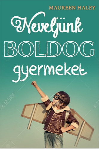 Kniha Neveljünk boldog gyereket! - Maureen Haley