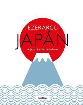 Ezerarcú Japán - A japán kultúra útikalauza