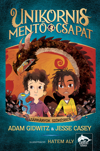 Kniha Unikornismentő csapat - Sárkányok szökésben - Adam Gidwitz,Aly Hatem,Anita Beck Sárossy