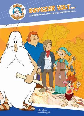 Kniha Egyszer volt... - Az emberiség történetének képes enciklopédiája - Albert Barillé