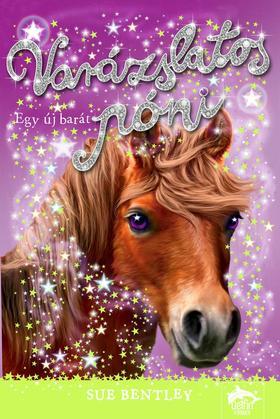 Kniha Varázslatos póni - Egy új barát - Sue Bentley