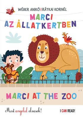 Marci az állatkertben - Marci at the Zoo - Anikó Wéber,Kornél Rátkai