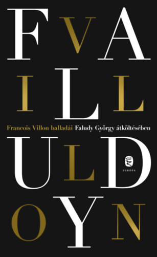 Francois Villon balladái Faludy György átköltésében - Francois Villon,György Faludy