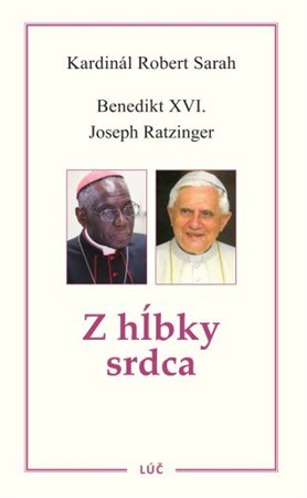 Z hĺbky srdca - Robert kardinál Sarah,Benedikt XVI.