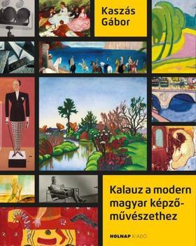 Kalauz a modern magyar képzőművészethez - Gábor Kaszás