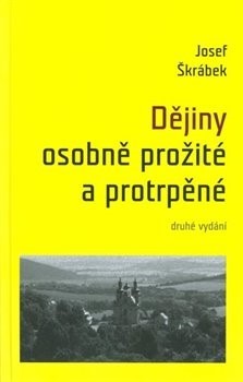 Kniha Dějiny osobně prožité a protrpěné, 2.vydání - Josef Škrábek