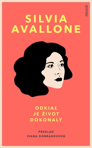 Odkiaľ je život dokonalý - Silvia Avallone,Ivana Dobrakovová