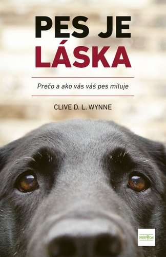 Pes je láska - Prečo a ako vás váš pes miluje - Clive Wynne
