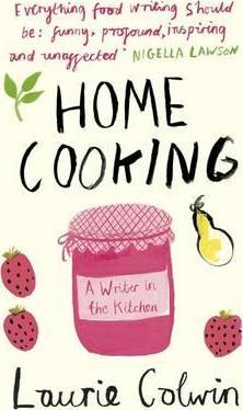 Home Cooking - A Writer in the Kitchen