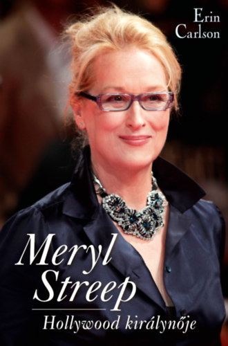 Kniha Meryl Streep, Hollywood királynője - Erin Carlson