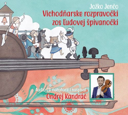 Kandráč Ondrej/Jenčo Jožko - Vichodňarske rozpravočki zos ľudovej špivanočki CD