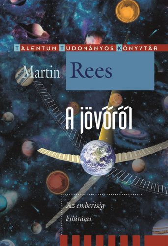 A jövőről - Az emberiség kilátásai - Martin Rees