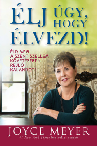 Kniha Élj úgy, hogy élvezd! - Joyce Meyer