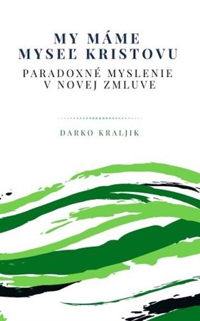 My máme myseľ Kristovu - Darko Kraljik