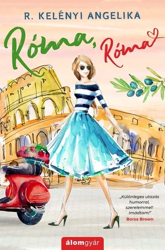Róma, Róma - ajándék novellával - Angelika R. Kelényi