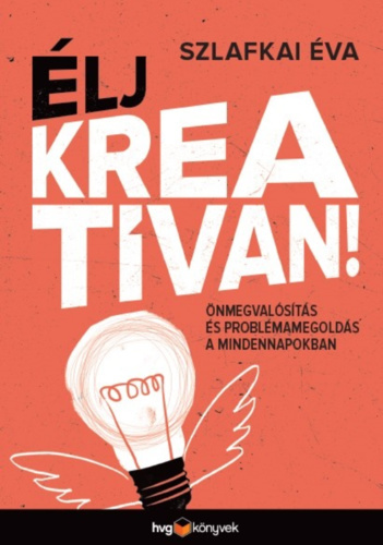 Kniha Élj kreatívan! - Éva Szlafkai,Norbert Nagy