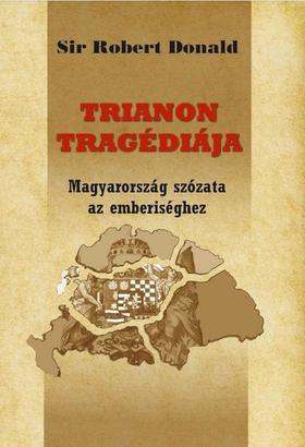 Kniha TRIANON TRAGÉDIÁJA - Magyarország szózata az emberiséghez - Robert Donald