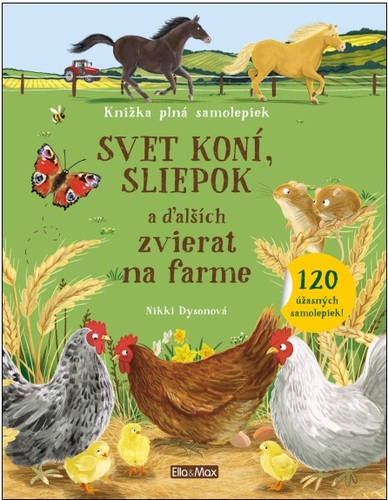 Svet koní, sliepok a ďalších zvierat na farme – Knižka plná samolepiek - Nikki Dysonová