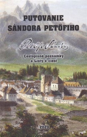 Putovanie Sándora Petöfiho - Sándor Petőfi