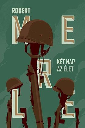 Két nap az élet - Robert Merle