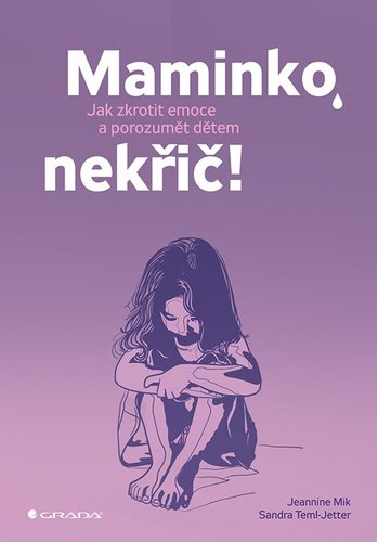 Maminko, nekřič! - Jak zkrotit emoce a p kúpite na Panta Rhei