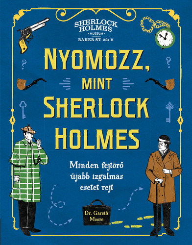 Nyomozz, mint Sherlock Holmes - Gareth Moore