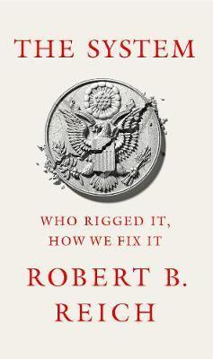 The System - Who Rigged it, How We Fix it