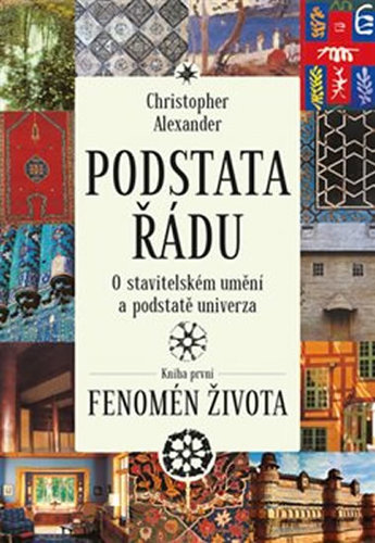 Kniha Podstata řádu O stavitelském umění a podstatě univerza - Christopher Alexander