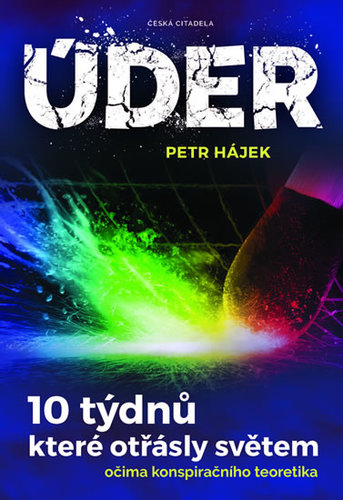 Úder - 10 týdnů, které otřásly světem očima konspiračního teoretika - Petr Hájek