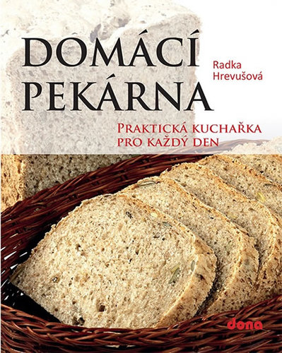 Kniha Domácí pekárna - Praktická kuchařka pro