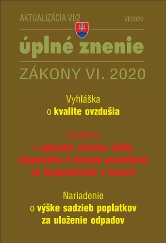 Zákony 2020 VI aktualizácia VI 2 - životné prostredie, odpadové a vodné hospodárstvo, kvalita ovzdušia, hospodárenie v lesoch, odpady