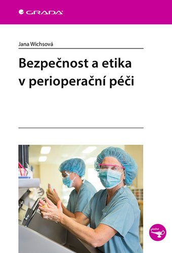 Bezpečnost a etika v perioperační péči - Jana Wichsová