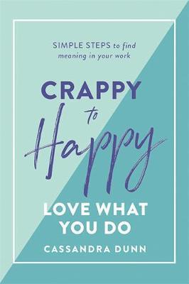 Crappy to Happy - Love What You Do