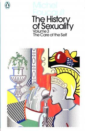 The History of Sexuality: 3: The Care of the Self