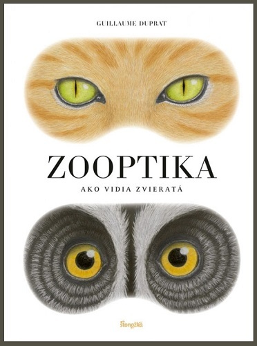Zooptika - Ako vidia zvieratá - Guillaume Duprat,Zora Sadloňová