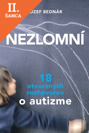 Lacná kniha Nezlomní 18 otvorených rozhovorov o autizme