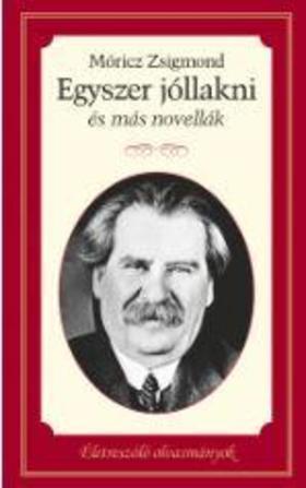 Egyszer jóllakni és más novellák - Zsigmond Móricz