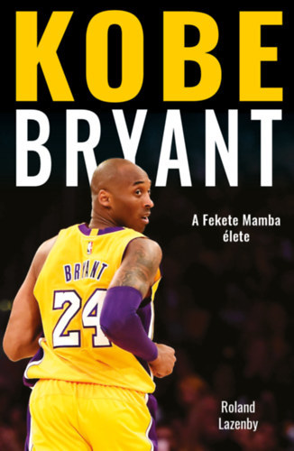 Kniha Kobe Bryant - A Fekete Mamba élete - Roland Lazenby