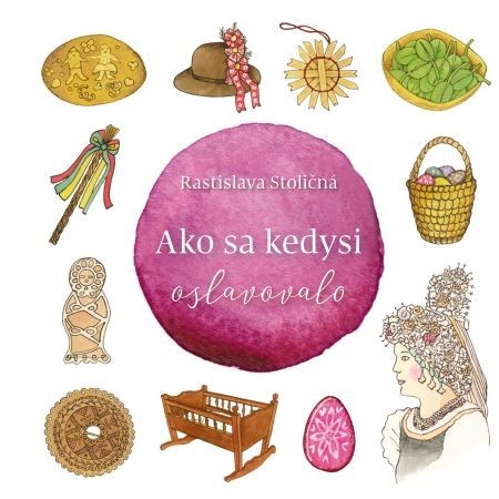 Ako sa kedysi oslavovalo - Rastislava Stoličná