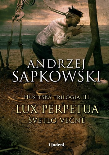 Husitská trilógia 3: Lux perpetua. Svetlo večné - Andrzej Sapkowski,Karol Chmel